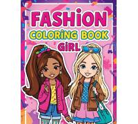 Fashion Coloring Book for Girls: Stylish Outfits, Dress-Up Looks, and Creative Design Pages for Young Fashion Lovers