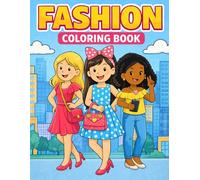 Fashion Coloring Book for Girls: Trendy Models, Cute Accessories, and Chic Looks to Color