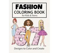 Fashion Coloring Book For Kids and Teens: 67 Unique High Quality and Beautiful Coloring Pages | Figure Templates for Dress Up and Color | Fashionable ... | 8,5x11 | Best Gift Idea for Fashion Lovers