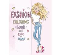 Fashion Coloring Book for Kids & Teens: Cute Fashion Girls, Stylish Outfits, Modern Hairstyles to Inspire Fashion Lovers | Best Gift Idea with 70+ ... Illustrations and Creative Fashion Designs