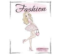 Fashion Coloring Book for Kids & Teens: Over 70 Outfits to Color | Trendy Looks, Stylish Dolls & Endless Creativity | Perfect gift for fashion lovers, ... and adults who love to color in style