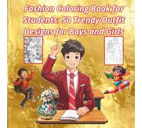 Fashion Coloring Book for Students 50 Trendy Outfit Designs for Boys and Girls: Modern Street Style, Casual & Chic Clothing Illustrations for Teens and Creative Fashion Lovers