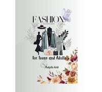 Fashion Coloring Book for Teens and Adults: Fashion magazine with different styles: Vintage, Spanish, Parisian Fashion, Fantasy Couture, Sporty, Cold and Hot Season Outfits, Street, and Free Style