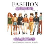 Fashion Coloring Book for Teens and Adults: From Easy to Advanced Illustrations, 40+ Modern and Vintage Stylish Designs for Girls, Including Dresses, ... Relief. Volume 3 (Fashion Coloring Books)