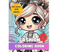Fashion Coloring Book for Teens and Adults: Modern Designs and Stylish Outfits, Accessories, and Makeup, Perfect for Relaxation, Anxiety Relief and ... Teens, and Fashion Lovers of All Ages!)