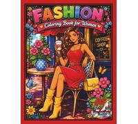 Fashion Coloring Book for Women: Large Print Aesthetic and Stylish Fashion Coloring Pages Featuring Beautiful Dresses, Trendy Outfits and Chic Looks ... and Adults for Stress Relief and Relaxation