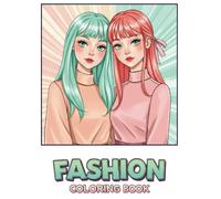 Fashion Coloring Book: (New Edition) Over 60 Unique and Stylish Designs for Girls, Teens & Adults - Perfect for All Fashion Lovers.