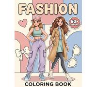 Fashion Coloring Book: Over 60 Lovely Outfit-Themed Pages For Girls And Teens Who Enjoy Cute And Creative Fun