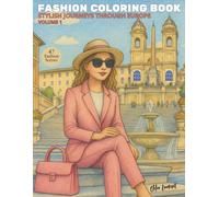 Fashion Coloring Book - Stylish Journeys Through Europe - Volume 1: Stress-Free, Anxiety Relief, Aesthetic, Adult, Teen, Girl, Cozy Spaces, Super Cute Ilustrations for Relaxation, Comfy and Bold