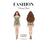 Fashion Coloring Book: Summer Edition, Fashion Coloring Book: Outfits, Dresses, Shorts, Miniskirts, and More