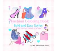 Fashion Coloring Books: Bold and Easy Styles: "Explore Trendy Looks With Simple and Fun Designs."