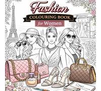 Fashion Colouring Book for Women: Stylish and Elegant Designs Featuring Beautiful Women and Modern Fashion (Adult coloring pages)