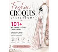 Fashion Croquis Sketchbook: 101 Unique Female Figure Templates for Fashion Design, Outfit Sketching, and Portfolio Building