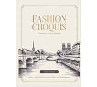 Fashion Croquis Template Sketchbook: Paris Edition | 300 One-Sided Female Figure Templates with Scenic Backgrounds for Fashion Designers & Students | 9-Head Proportion (Fashion Croquis Sketchbooks)