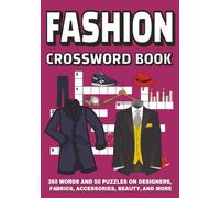 Fashion Crossword Book: 350 Words and 50 Puzzles on Designers, Fabrics, Accessories, Beauty, and More