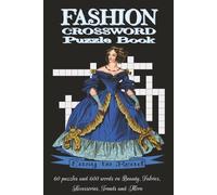 Fashion Crossword Puzzle Book: 60 Puzzles and 600 Words on Beauty, Fabrics, Accessories, Trends and More | 6x9 inches, 120 pages | Great for Vacations, Holidays and Relaxation