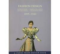 Fashion Design 1895-1920 (A Pepin Press design book)