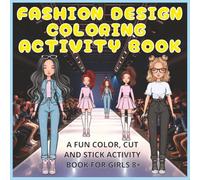 Fashion Design Coloring Activity Book: A fun color, cut and stick activity book for girls 8+ | 8.25" x 8.25" | For all budding fashion designers