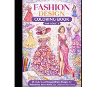Fashion Design Coloring Book for Adults, 35 Beautiful Modern & Vintage Dress Styles to Color | Relaxing and Creative Fashion Art Perfect For Mothers ... | A Relaxing and anti Stress Coloring Book