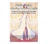 FASHION DESIGN COLORING BOOK FOR ADULTS: Trendy Dresses, Streetwear & Boho Styles - Creative Stress Relief For Women & Teens
