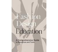 Fashion Design Education: A Comprehensive Guide to Resources and Tools