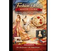 Fashion Design Master Course: Textile Science, Garment Construction, Pattern Making, Draping, Fashion Illustration, Embroidery & CAD - Complete Professional Guide (Fashion Design Professional Series)