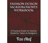FASHION DESIGN MEASUREMENTS WORKBOOK: A Practical Guide for Fashion Students, Tailors & Designers