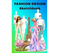 Fashion Design Sketchbook: 106 Figure Templates: Large Workbook with Male, Female & Plus Size Models. Perfect for Aspiring Designers, Students, ... Outlines for Sketching Your Own Outfits.