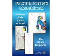 Fashion Design Sketchbook: 106 Figure Templates: Large Workbook with Male, Female & Plus Size Models. Perfect for Aspiring Designers, Students, ... Outlines for Sketching Your Own Outfits.