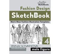 Fashion Design Sketchbook 4: Men’s Wear Fashion Illustration Templates. Male figure. (Fashion Croquis Sketch Books)