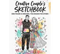 Fashion Design Sketchbook: Couple’s Style Challenge: An Interactive Coloring Book with Male and Female Croquis. One Figure is Dressed, You Design the ... to Sketch and Style Matching Outfits.