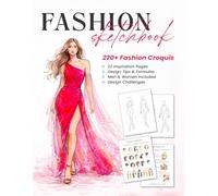 Fashion Design Sketchbook for Beginners: With 220+ Croquis Templates, Outfit Ideas, and Design Prompts for Creative Sketching
