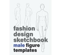 Fashion Design Sketchbook: Male Figure Templates (212 Croquis with 16 Different Male Poses for Sketching Men's Fashion Design Styles and Drawing Fashion Illustrations) (Fashion Sketchbooks)