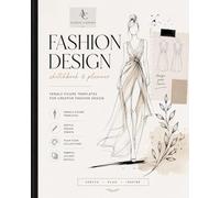 Fashion Design Sketchbook & Planner: Female Figure Templates for Creative Fashion Design