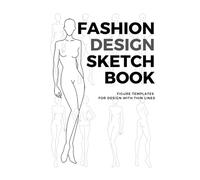 Fashion design sketchbook: Professional Sketchpad - Design & Build Your Pro Portfolio (Female Fashion Design) (Figure Templates with thin lines with 6 poses) (Sketchbooks)
