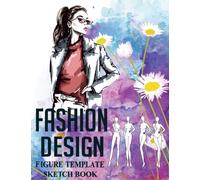 Fashion Design Sketchbook With Figure Templates: Large Female Figure Template For Sketching and Designing| Fashion Design Books| Gifts for Anyone And Who Like Fashion Design