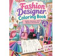 Fashion Designer Coloring Book: Outfits, Hairstyles, Nails, Rooms & Accessories