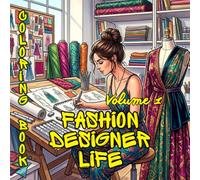 Fashion Designer Life: A Premium Adult Coloring Book of Elegant Fashion Studios, Couture Ateliers, Creative Workspaces, Sketching, Sewing & Design Inspiration (Creative Lives Coloring Collection)