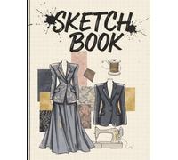 Fashion Designer Sketchbook: Stylish Drawing Book for Clothing Design, Outfit Ideas & Creative Sketching
