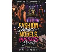 Fashion Designers, Models, Hustlers, & Escorts: A Sequel to White Girl In A Black World