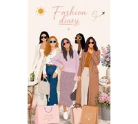 FASHION DIARY - Class notebook: with beautiful inspiring phrases and images and 200 pages to write in this fabulous journal. (FASHION DIARY COLOREANDO BOOKS)
