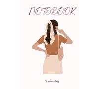 FASHION DIARY - Cute class notebook: Beautiful journal for a fashionable girl or woman, with inspiring phrases and images and 250 pages to write.