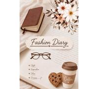 FASHION DIARY - Notebook: with beautiful inspiring phrases and images and 200 pages to write in this fabulous journal.
