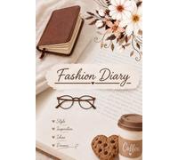FASHION DIARY - Notebook: with beautiful inspiring phrases and images and 200 pages to write in this fabulous journal.
