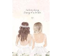 FASHION DIARY OF A BRIDE - Notebook for the days leading up to the wedding: with beautiful inspiring phrases and images and 200 pages to write in this ... journal. (DIARIO DE NOVIA COLOREANDO BOOKS)