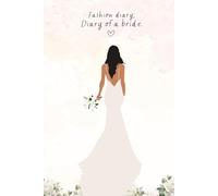 FASHION DIARY OF A BRIDE - Notebook: with beautiful inspiring phrases and images and 200 pages to write in this fabulous journal. (DIARIO DE NOVIA COLOREANDO BOOKS)