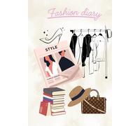 FASHION DIARY - Personal diary or class notebook: with beautiful inspiring phrases and images and 200 pages to write in this fabulous journal. (FASHION DIARY COLOREANDO BOOKS)