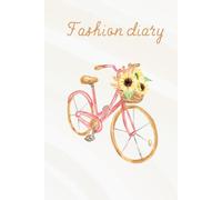FASHION DIARY - Personal diary or nice class notebook: with beautiful inspiring phrases and images and 200 pages to write in this fabulous journal. (FASHION DIARY COLOREANDO BOOKS)