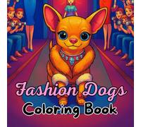 Fashion Dogs Coloring Book: For Kids Ages 8-12 - Cute Dogs in Funny Costumes | 33 Fun Illustrations for Dog Lovers of All Ages
