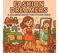 Fashion Dreamers: A Stylish Coloring Book for Girls Who Love Fashion, Outfits, and Creative Design - Perfect for Ages 6-12, Fun and Easy Relaxation ... for Kids, Teens & adults (Fashion Girls)